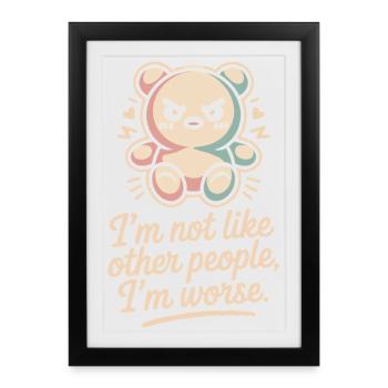 I'm Not Like Other People I'm Worse Frech Gothic - Framed poster (27 × 37 cm) - black - Front