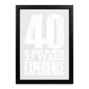 Forty Years Experience - Framed poster (27 × 37 cm) - black - Front