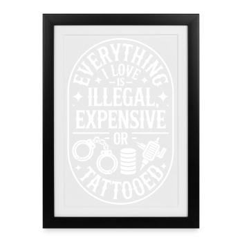 Everything I Love Is Tattooed Tätowiert Tattoo - Framed poster (27 × 37 cm) - black - Front