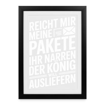  Reicht Mir Meine Pakete Ihr Narren Der König Will - Gerahmtes Poster (27 × 37 cm) - Schwarz - Vorne