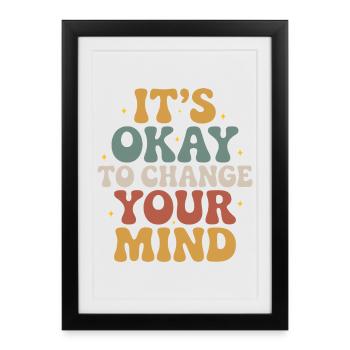 It's okay to change your mind – design - Framed poster (27 × 37 cm) - black - Front