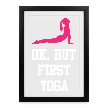 OK, mais le premier yoga - Affiche encadrée (27 × 37 cm) - noir - Devant