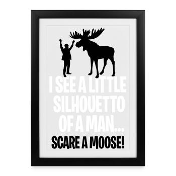 I see a little silhouetto of a man scare a Moose - Affiche encadrée (27 × 37 cm) - noir - Devant