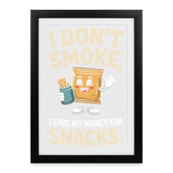 I Don't Smoke I Save My Money Snacks Non-Smoking - Framed poster (27 × 37 cm) - black - Front