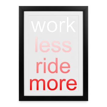 Work Less Ride More Saying - Framed poster (27 × 37 cm) - black - Front