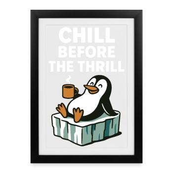 Chill Before The Thrill Penguin Fun Winter Vibes - Framed poster (27 × 37 cm) - black - Front