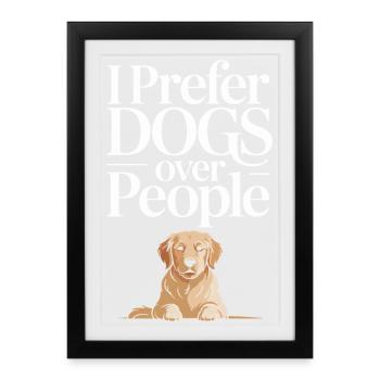 I Prefer Dogs Over People - Framed poster (27 × 37 cm) - black - Front