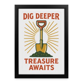 Dig Deeper Treasure Awaits Metal Detecting - Framed poster (27 × 37 cm) - black - Front