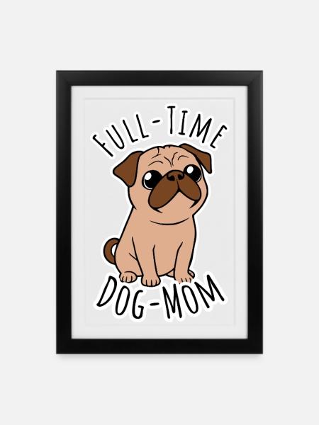 Vollzeit Mops Mama - Full Time Dog Mom - Gerahmtes Poster (27 × 37 cm) - Schwarz