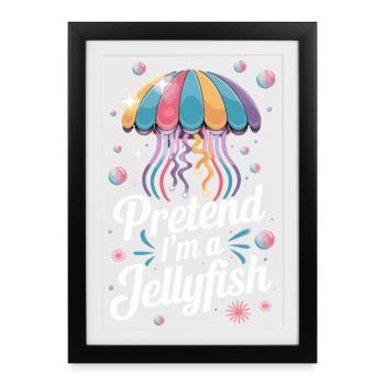 Faites comme si j’étais une méduse Expression de méduse colorée pour - Affiche encadrée (27 × 37 cm) - noir - Devant