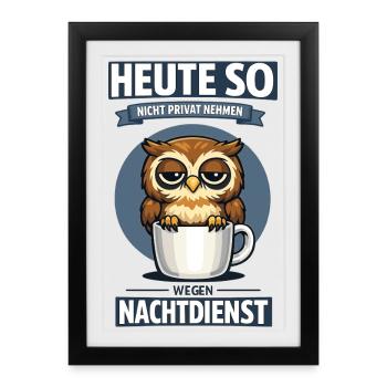 Heute so nicht Nachtdienst Eule Kaffee Spruch - Gerahmtes Poster (27 × 37 cm) - Schwarz - Vorne