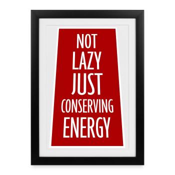 Not Lazy Just Conserving Energy Funny Lazy Saying - Framed poster (27 × 37 cm) - black - Front