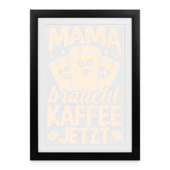 Kaffee Kaffeeliebhaber Mutter Mama - Gerahmtes Poster (27 × 37 cm) - Schwarz - Vorne
