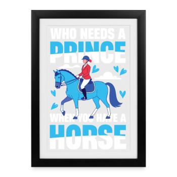Qui a besoin d’un prince quand on a un cheval ? - Affiche encadrée (27 × 37 cm) - noir - Devant