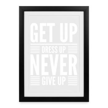 Get Up. Dress Up. Never Give Up. — Discipline Mind - Framed poster (27 × 37 cm) - black - Front