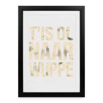 West Flemish dialect Shirt. t'is ol to the wuppe - Framed poster (27 × 37 cm) - black - Front