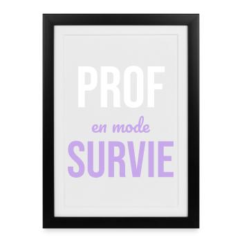 Prof en Survie — Humour Enseignant - Affiche encadrée (27 × 37 cm) - noir - Devant