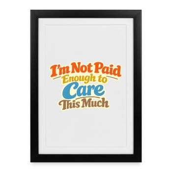 Je ne suis pas assez payé pour m’en soucier - Lustiger Spruch - Affiche encadrée (27 × 37 cm) - noir - Devant