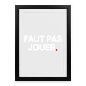 Faut pas jouer - Affiche encadrée (27 × 37 cm) - noir - Devant