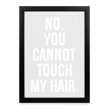 no you can not touch my hair funny shirt - Affiche encadrée (27 × 37 cm) - noir - Devant