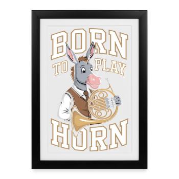 Donkey with French Horn - Born to play Horn - Framed poster (27 × 37 cm) - black - Front