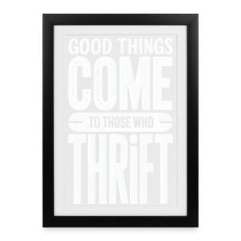 Good Things Come Thrift - Framed poster (27 × 37 cm) - black - Front