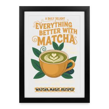 Everything Better With Matcha Fresh Foamy Matcha - Framed poster (27 × 37 cm) - black - Front