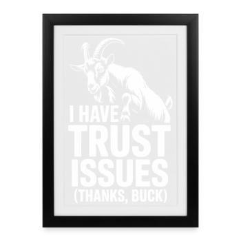 Problèmes de fiducie | Humour de bouc de chèvre - Affiche encadrée (27 × 37 cm) - noir - Devant