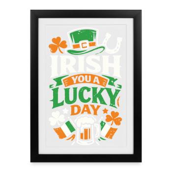 Irlandais Tu as une journée de chance | Le jeu de mots sur saint Patrick - Affiche encadrée (27 × 37 cm) - noir - Devant