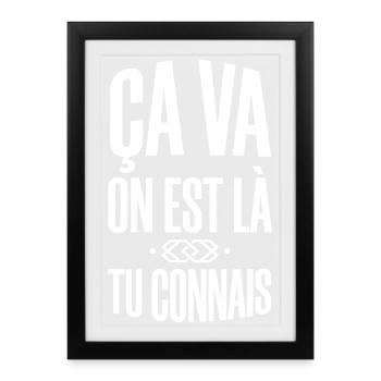 Ça va on est là Tu connais - Expression populaire - Affiche encadrée (27 × 37 cm) - noir - Devant
