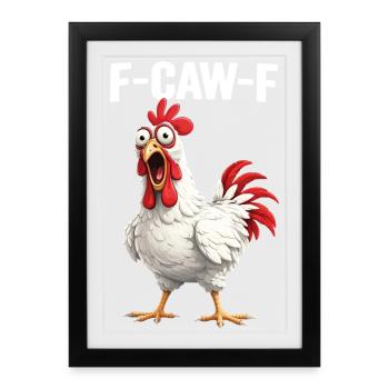 F-Caw-F Chicken Adult Humor Funny Rooster Fcawf - Framed poster (27 × 37 cm) - black - Front