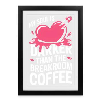 Plus sombre que le café de la salle de pause - Affiche encadrée (27 × 37 cm) - noir - Devant