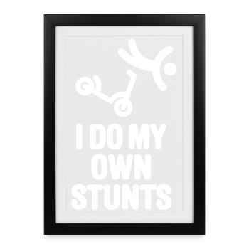 I do my own stunts stunt Scooter Roller Tretroller - Framed poster (27 × 37 cm) - black - Front