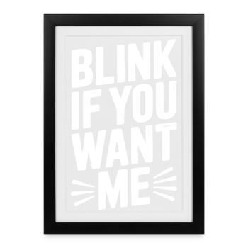 Blink If You Want Me - Framed poster (27 × 37 cm) - black - Front