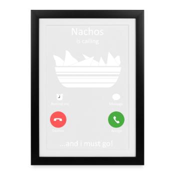 Nachos is Calling And I Must Go Funny Food Art - Framed poster (27 × 37 cm) - black - Front