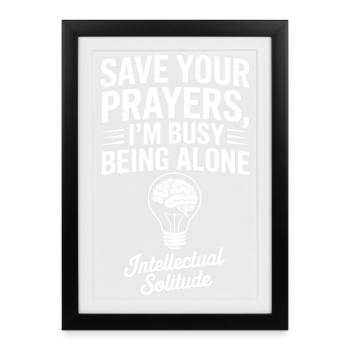 Solitude intellectuelle : Épargnez vos prières - Affiche encadrée (27 × 37 cm) - noir - Devant