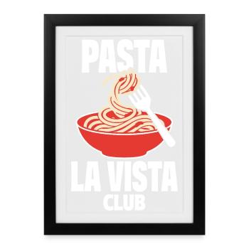 Pasta La Vista Club for pasta fans - Framed poster (27 × 37 cm) - black - Front