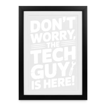 Keine Sorge, der Techniker ist hier - Gerahmtes Poster (27 × 37 cm) - Schwarz - Vorne
