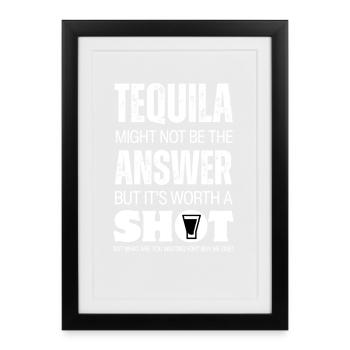 Un shot de tequila qui vaut la peine d’être essayé - Affiche encadrée (27 × 37 cm) - noir - Devant