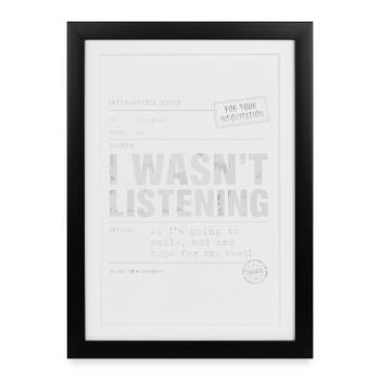 I Wasn't Listening | Humour Tête en L'air Rétro - Affiche encadrée (27 × 37 cm) - noir - Devant