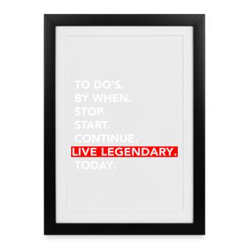 Live Legendary Today: To-Do Motivator - Framed poster (27 × 37 cm) - black - Front