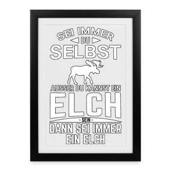 Sei immer du selbst Spruch Elch Lustig - Gerahmtes Poster (27 × 37 cm) - Schwarz - Vorne