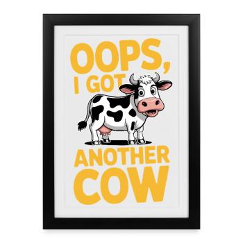 Oups, j’ai une autre vache | Jeu de mots amusant sur l’agriculture - Affiche encadrée (27 × 37 cm) - noir - Devant