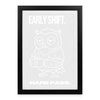 Early Shift Owl Shirt – Hard Pass - Gerahmtes Poster (27 × 37 cm) - Schwarz - Vorne