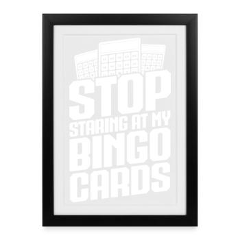 Bingo Player Stop Staring At My Cards Bingo - Framed poster (27 × 37 cm) - black - Front