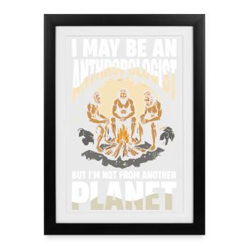 Je suis peut-être anthropologue, mais je ne viens pas de - Affiche encadrée (27 × 37 cm) - noir - Devant