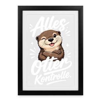 Alles Otter Kontrolle Lustiger Otter Spruch - Gerahmtes Poster (27 × 37 cm) - Schwarz - Vorne