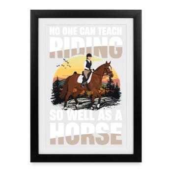 No one teaches riding as well as a horse rider - Framed poster (27 × 37 cm) - black - Front
