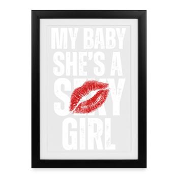 Mein Baby Sie ist ein sexy Mädchen - Gerahmtes Poster (27 × 37 cm) - Schwarz - Vorne