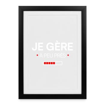 Je gère à peu près humour moderne - Affiche encadrée (27 × 37 cm) - noir - Devant
